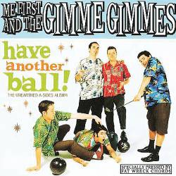 Me First And The Gimme Gimmes : Have Another Ball